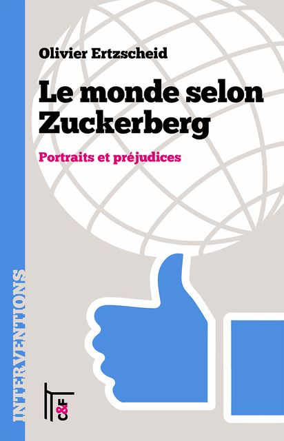 Le monde selon Zuckerberg – Portraits et préjudices